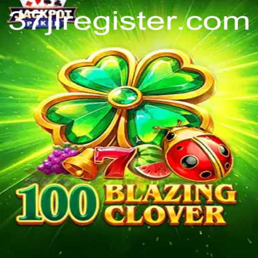 Unveiling 100BlazingClover The Exciting New Game Taking the World by Storm