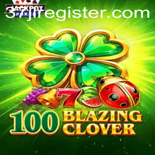 Unveiling 100BlazingClover The Exciting New Game Taking the World by Storm